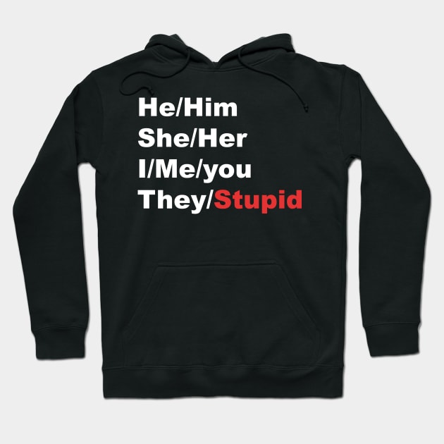 My pronouns are..... They/Stupid Hoodie by Dfive